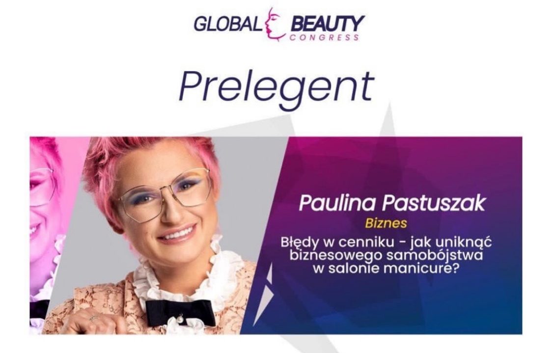 „Błędy w cenniku – jak uniknąć biznesowego samobójstwa w salonie manicure?” | II edycja Global Beauty Congress