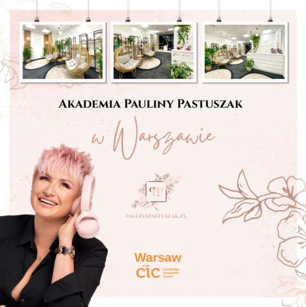 Akademia Pauliny Pastuszak w Warszawie – nowa placówka szkoleniowa w CIC Warsaw!